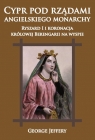 Cypr pod rządami angielskiego monarchy Ryszard I i koronacja królowej George Jeffery