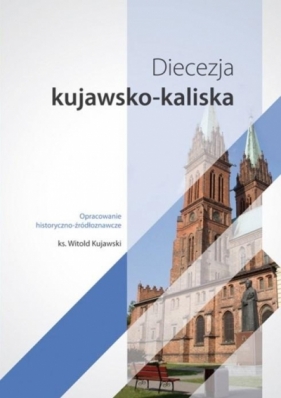 Diecezja kujawsko-kaliska - Ks. Witold Kujawski