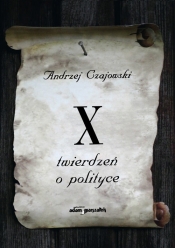 X twierdzeń o polityce - Czajowski Andrzej