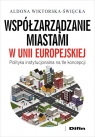 Współzarządzanie miastami w Unii Europejskiej Polityka instytucjonalna Wiktorska-Święcka Aldona