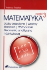 Matematyka. Część 3 Liczby zespolone Wektory macierze Wyznaczniki Trajdos Tadeusz