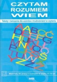 Czytam, rozumiem, wiem. Teksty i ćwiczenia dla uczniów  z trudnościami w uczeniu się