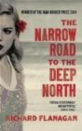 The Narrow Road to the Deep North Richard Flanagan