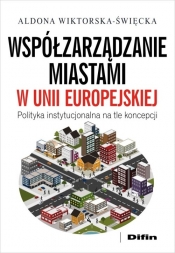 Współzarządzanie miastami w Unii Europejskiej - Wiktorska-Święcka Aldona