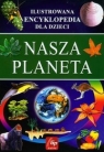 Nasza planeta ilustrowana encyklopedia dla dzieci ,