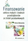 Finansowanie sektora małych i średnich przedsiębiorstw ze źródeł Bożena Kołosowska