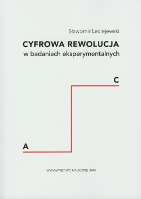 Cyfrowa rewolucja w badaniach eksperymentalnych - Leciejewski Sławomir<br />