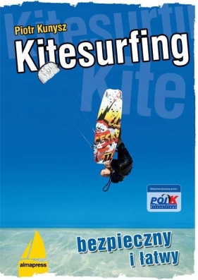 Kitesurfing bezpieczny i łatwy - Kunysz Piotr