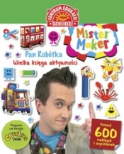 Mister Maker (Pan Robótka) Wielka księga aktywności. Ponad 600 naklejek i wycinanek