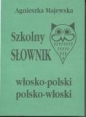 Szkolny słownik włosko-polski polsko-włoski - Agnieszka Majewska