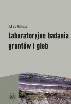 Laboratoryjne badania gruntów i gleb - Myślińska Elżbieta