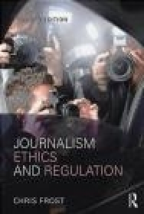 Journalism Ethics and Regulation Chris Frost