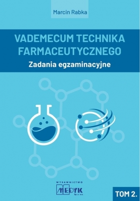 Vademecum Technika Farmaceutycznego Tom 2 Zadania egzaminacyjne - Rabka Marcin 
