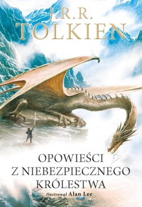 Opowieści z Niebezpiecznego Królestwa. Wersja ilustrowana - J.R.R. Tolkien