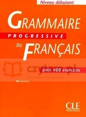 Grammaire progressive du francais. Avec 400 ex. Niveau debutant - Maïa Grégoire