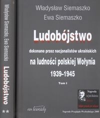 Ludobójstwo dokonane przez nacjonalistów ukraińskich na ludności polskiej Wołynia Tom 1-2