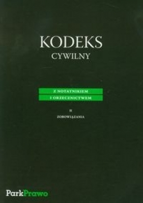 Kodeks Cywilny z notatnikiem i orzecznictwem II zobowiązania - Opracowanie zbiorowe