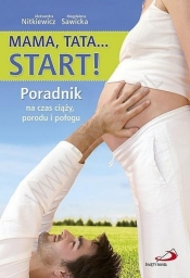 Mama, Tata... Start! Poradnik na czas ciąży, porodu i połogu