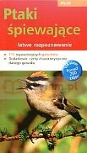 Atlas. Ptaki śpiewające - łatwe rozpoznawanie - Opracowanie zbiorowe