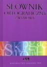 SŁOWNIK ORTOGRAFICZNY Z WYMOWĄ OPRACOWANIE ZBIOROWE