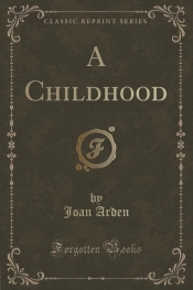 A Childhood (Classic Reprint)