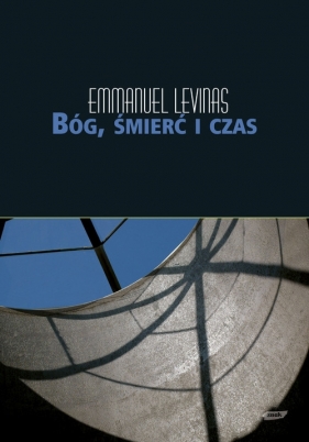 Bóg, śmierć i czas - Lévinas Emmanuel