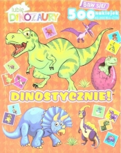 Lubię dinozaury. Dinostycznie! z naklejkami - Opracowanie zbiorowe