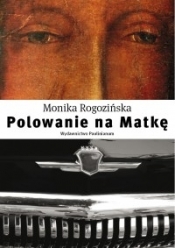 Polowanie na Matkę - Monika Rogozińska