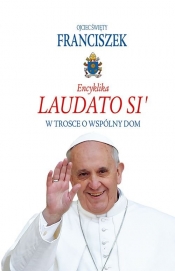 Encyklika Laudato Si' - Ojciec Święty Franciszek