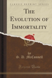 The Evolution of Immortality (Classic Reprint)