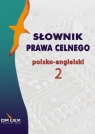 Słownik prawa celnego polsko-angielski / Słownik terminologii celnej UE Kapusta Piotr