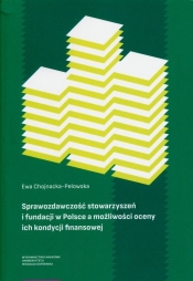 Sprawozdawczość stowarzyszeń i fundacji w Polsce a możliwości oceny ich kondycji finansowej - Chojnacka-Pelowska Ewa