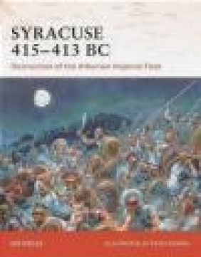 Syracuse 415-413 BC Destruction of Athenian Imperial Fleet Nic Fields, N Fields