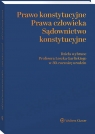 Prawo konstytucyjne - prawa człowieka - sądownictwo konstytucyjne. Dzieła wybrane Profesora Leszka Garlickiego w 80. rocznicę urodzin