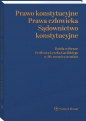 Prawo konstytucyjne - prawa człowieka - sądownictwo konstytucyjne. Dzieła wybrane Profesora Leszka Garlickiego w 80. rocznicę urodzin - Marta Derlatka, Lech Garlicki, Marek Zubik