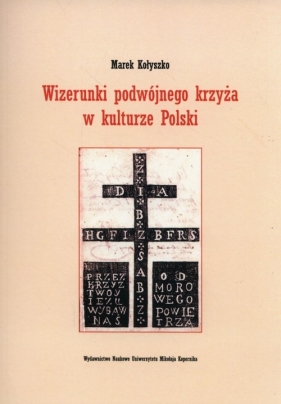 Wizerunki podwójnego krzyża w kulturze Polski - Kołyszko Marek