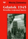 Gdańsk 1945 Kronika wojennej burzy Żakiewicz Maciej