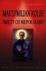 Maksymilian Kolbe Święty od Niepokalanej