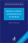 Prawne aspekty dyskryminacji w sporcie dr Piotr Łebek, Hubert Radke, dr Michał Rynkowski, prof. dr hab. Leszek Starosta, dr Karolina Tetłak
