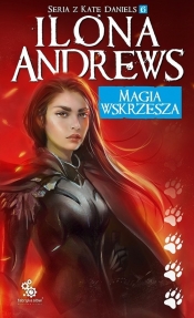 Magia wskrzesza. Kate Daniels. Tom 6 - Ilona Andrews