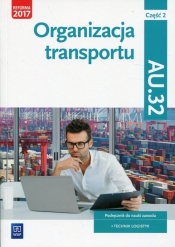 Organizacja transportu. Kwalifikacja AU.32. Cz. 2. Podręcznik do nauki zawodu technik logistyk