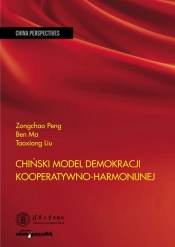 Chiński model demokracji kooperatywno-harmonijnej - Zongchao Peng, Taoxiong Liu, Ben Ma
