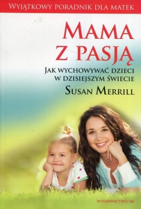 Mama z pasją - Susan Merrill, Meg Meeker