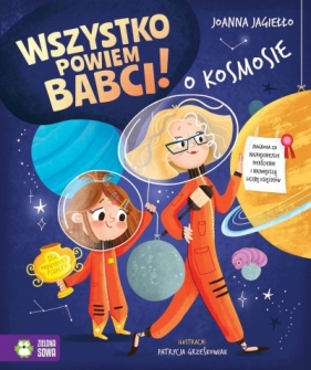 Wszystko powiem babci! O kosmosie - Joanna Jagiełło
