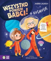Wszystko powiem babci! O kosmosie - Joanna Jagiełło