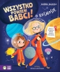 Wszystko powiem babci! O kosmosie - Joanna Jagiełło