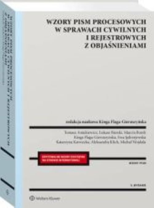 Wzory pism procesowych w sprawach cywilnych i rejestrowych z objaśnieniami