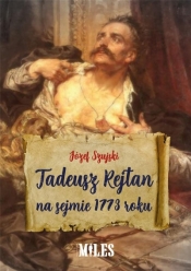 Tadeusz Rejtan na sejmie 1773 roku - Szujski Józef