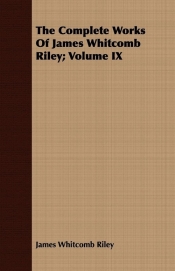 The Complete Works of James Whitcomb Riley; Volume IX