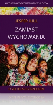 Zamiast wychowania - Jesper Juul